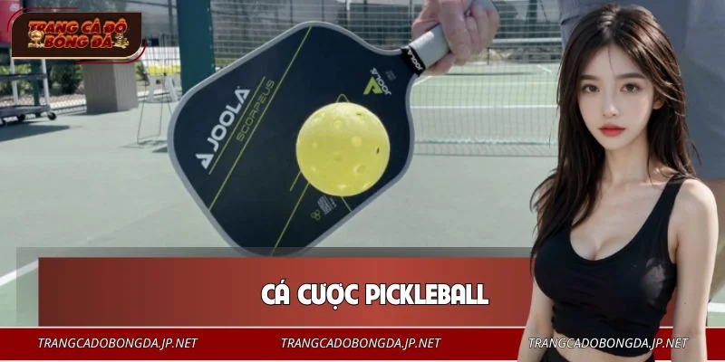 Cá Cược Pickleball - Mẹo Xuống Tiền Dễ Dàng Cho Tân Binh Cá Cược Pickleball - Mẹo Xuống Tiền Dễ Dàng Cho Tân Binh