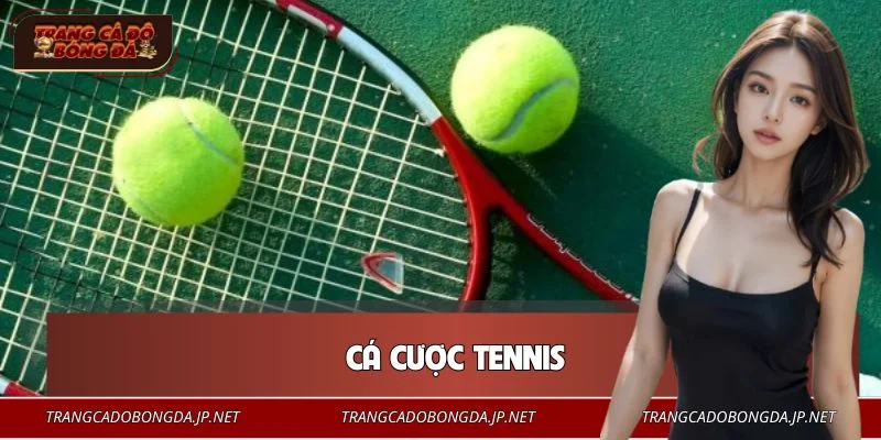 Cá Cược Tennis - Kiến Thức Xuống Tiền Cho Mọi Tân Binh Cá Cược Tennis - Kiến Thức Xuống Tiền Cho Mọi Tân Binh