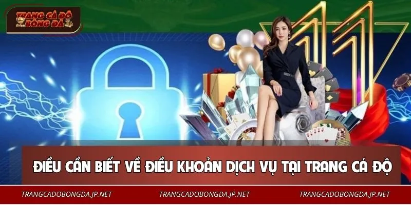 Điều Khoản Dịch Vụ Điều cần biết về điều khoản dịch vụ tại trang cá độ bóng đá