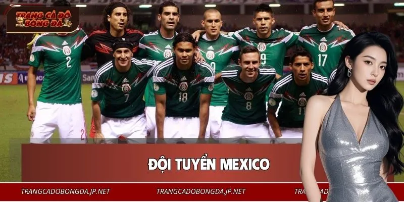 Đội Tuyển Mexico - Hành Trình Chinh Phục Giấc Mơ Vô Địch 2026 Đội Tuyển Mexico - Hành Trình Chinh Phục Giấc Mơ Vô Địch