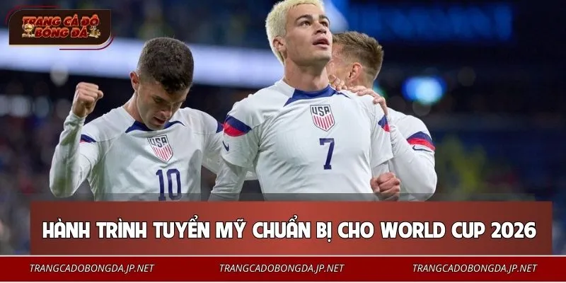 Đội Tuyển Mỹ Sẵn Sàng Tuyên Chiến Ngôi Vương Trên Sân Nhà Những cột mốc quan trọng trước giờ G của đội tuyển Mỹ