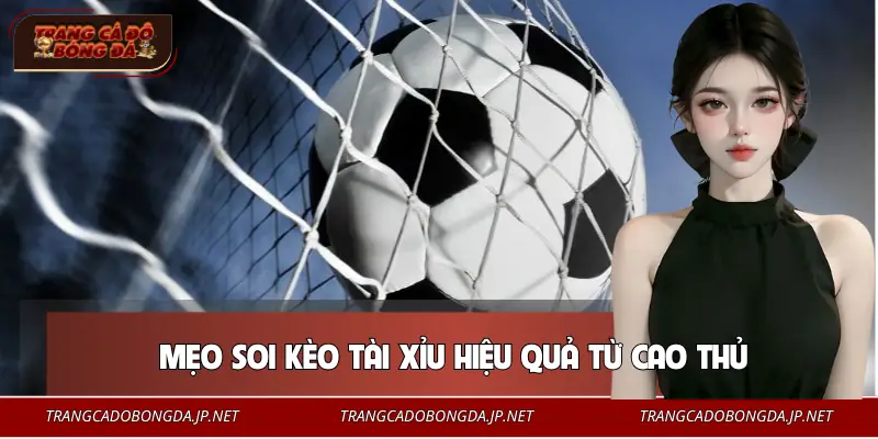 Kèo Tài Xỉu 3 Trái | Mốc Tỷ Lệ Cân Não Dễ Thắng Nhất Vài chiến thuật nên áp dụng khi chơi kèo tài xỉu 3 trái
