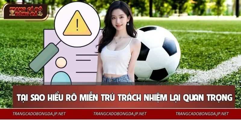 Miễn Trừ Trách Nhiệm Tại sao hiểu rõ quy định miễn trừ trách nhiệm lại quan trọng