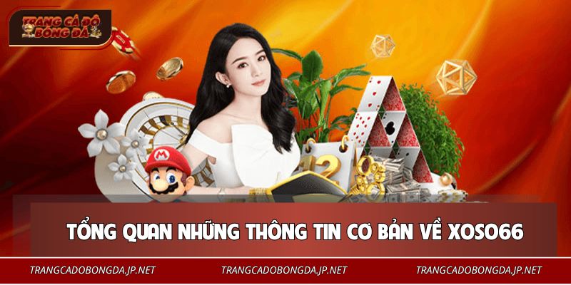 XOSO66 – Sân Chơi Bí Ẩn Đang Làm Nóng Thị Trường Cá Cược Tổng quan những thông tin cơ bản về XOSO66