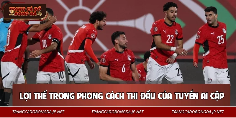 Đội Tuyển Ai Cập – Chuẩn Mực Thành Tích Các Giải Châu Lục 2026 Lợi thế trong phong cách thi đấu của tuyển Ai Cập