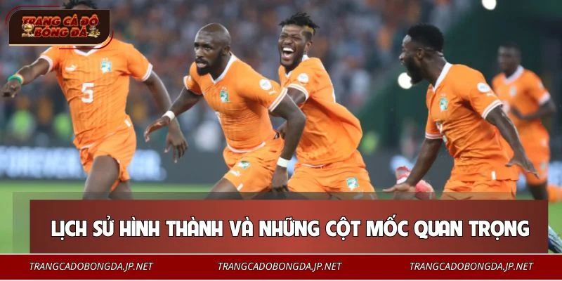 Đội Tuyển Bờ Biển Ngà – Đội Bóng Giàu Thể Lực Và Bản Lĩnh Số 1 Những giai đoạn và dấu mốc quan trọng trong hành trình phát triển đội tuyển