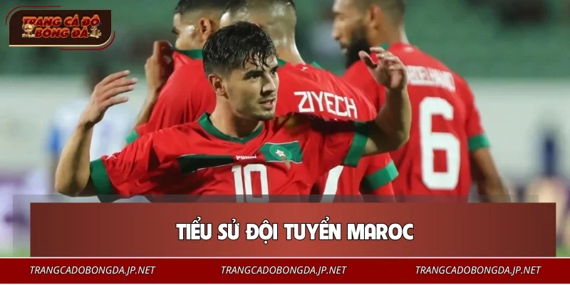 Đội Tuyển Maroc – Cú Bứt Phá Gây Chấn Động Thế Giới 2026 Tiểu sử đội tuyển Maroc