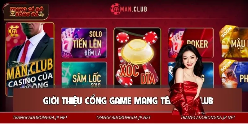 MANCLUB – Cổng Game Uy Tín 2026, Chơi Là Mê, Thắng Cực Phê Tổng quan về MANCLUB